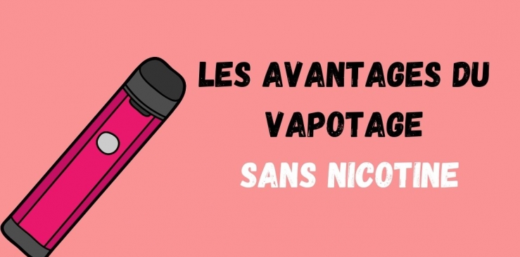 Les avantages du vapotage sans nicotine